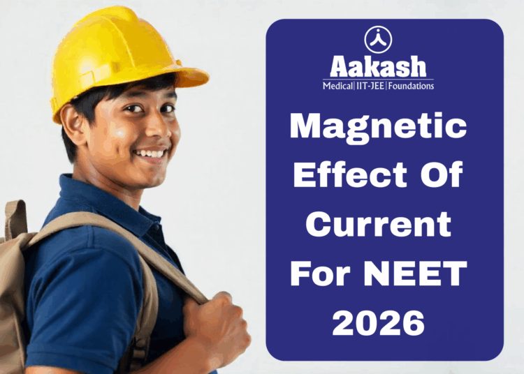 Magnetic Effect Of Current For NEET 2026
