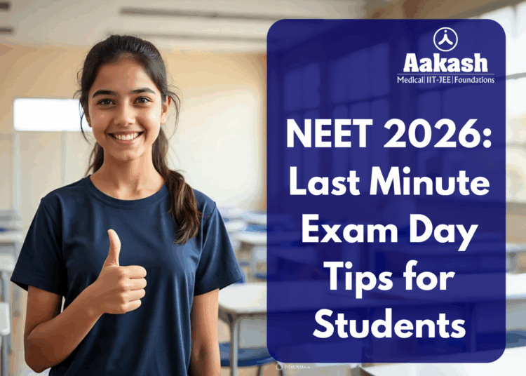 NEET 2026: Last Minute Exam Day Tips for Students