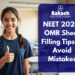 NEET 2026: OMR Sheet Filling Tips to Avoid Mistakes