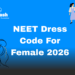 NEET Dress Code For Female 2026