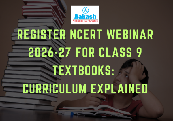 Register NCERT Webinar 2026-27 for Class 9 Textbooks Curriculum Explained