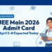 JEE Main 2026 admit card for April 5, 6, 7, 8 expected today. Download JEE Main admit card 2026 session 2 and hall ticket from official website.