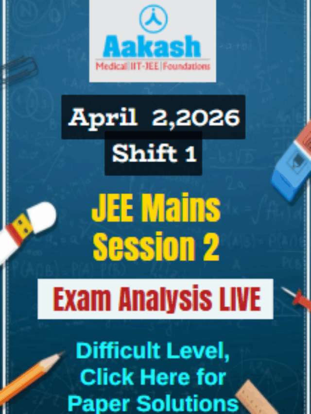 JEE Main 2026 April 2 Shift 1 Exam Analysis LIVE UPDATES – Difficulty Level, Student Reactions & Paper Review