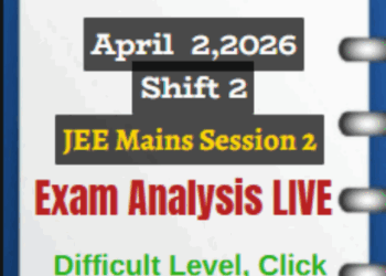 JEE Main 2026 April 2 Shift 2 Exam Analysis LIVE UPDATES – Difficulty Level, Student Reactions & Paper Review