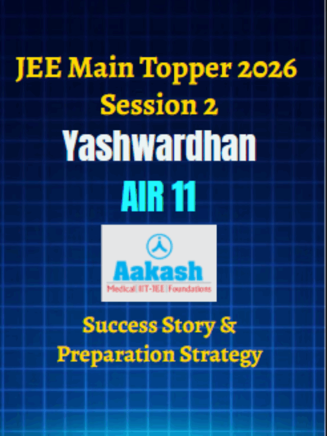 100 Percentile in Maths – AIR 11 Yashwardhan JEE Main Topper 2026