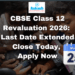 CBSE Class 12 Revaluation 2026 Last Date Extended Close Today, Apply Now