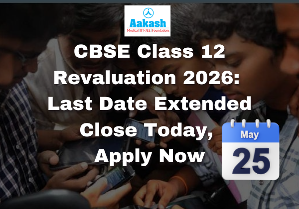 CBSE Class 12 Revaluation 2026 Last Date Extended Close Today, Apply Now