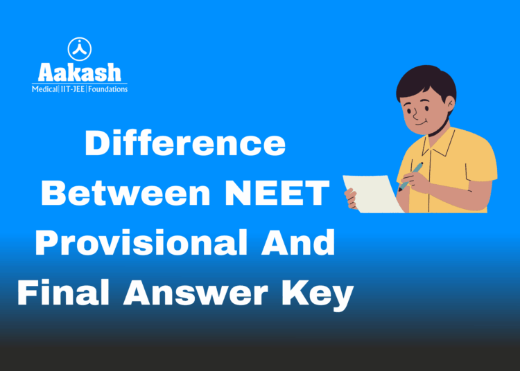 Difference Between NEET Provisional and Final Answer Key