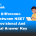 Difference Between NEET Provisional and Final Answer Key
