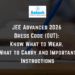 JEE Advanced 2026 Dress Code (OUT) Know What to Wear, What to Carry and Important Instructions