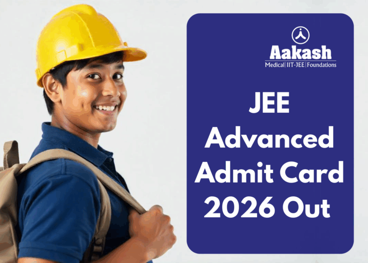 JEE Advanced Admit Card 2026 Out