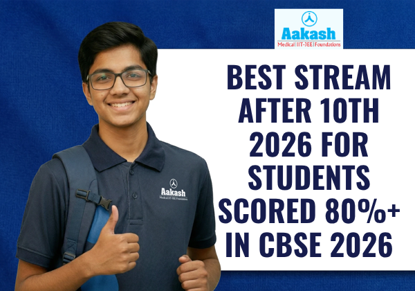 Best Stream After 10th 2026 for Students Scored 80%+ in CBSE 2026