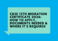CBSE 12th Migration Certificate 2026: Download, Documents & College Use