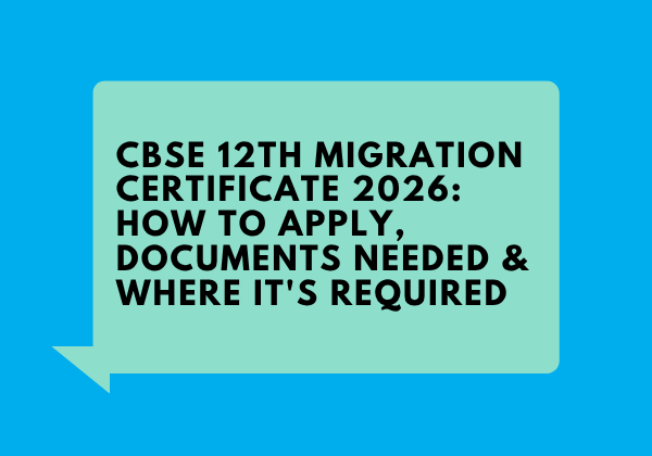 CBSE 12th Migration Certificate 2026: Download, Documents & College Use