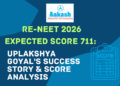 Re-NEET 2026 Expected Score 711: Uplakshya Goyal's Success Story & Score Analysis