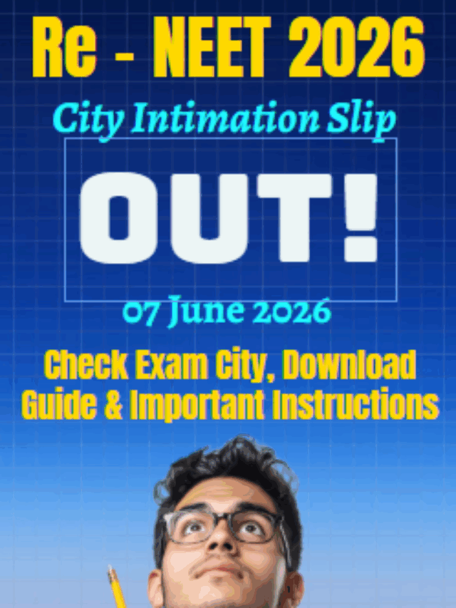 Re-NEET 2026 City Intimation Slip OUT: Check Exam City, Date & Download Link