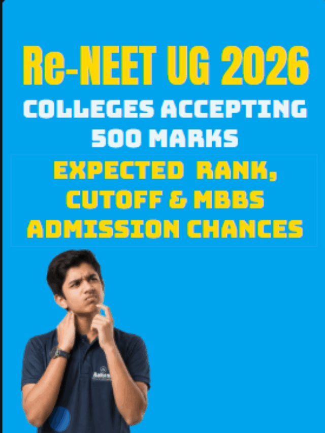 Re-NEET 2026: Colleges Accepting 500 Marks, Rank, Cutoff & MBBS Admission Chances