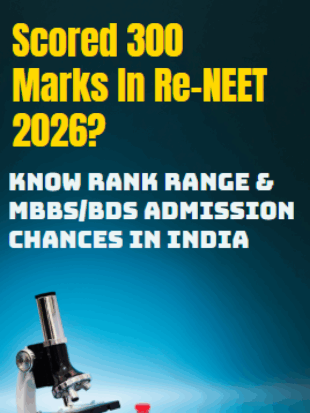 Scored 300 Marks In Re-NEET 2026? Know Rank Range & MBBS/BDS Admission Chances In India