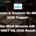Jammu & Kashmir Re NEET 2026 Topper Zaidan Wani Secures AIR 124 in NEET UG 2026 Result