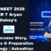 Re-NEET 2026 AIR 7 Aryan Dubey’s Success Story, Marks & Preparation Strategy Aakashian