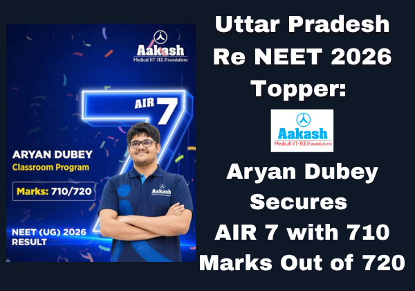 Uttar Pradesh Re NEET 2026 Topper Aryan Dubey Secures AIR 7 with 710 Marks Out of 720