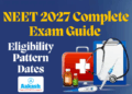 NEET 2027 Complete Exam Guide (Eligibility, Pattern, Dates)