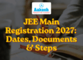 JEE Main Registration 2027 Dates, Documents & Steps