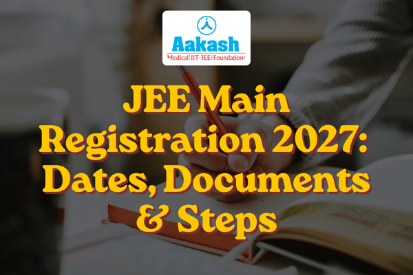 JEE Main Registration 2027 Dates, Documents & Steps